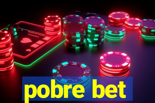 pobre bet